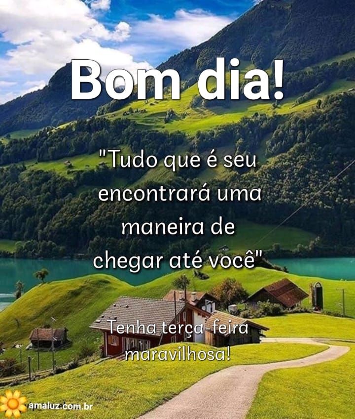 Bom dia tudo que é seu encontrará uma maneira de chegar até você.