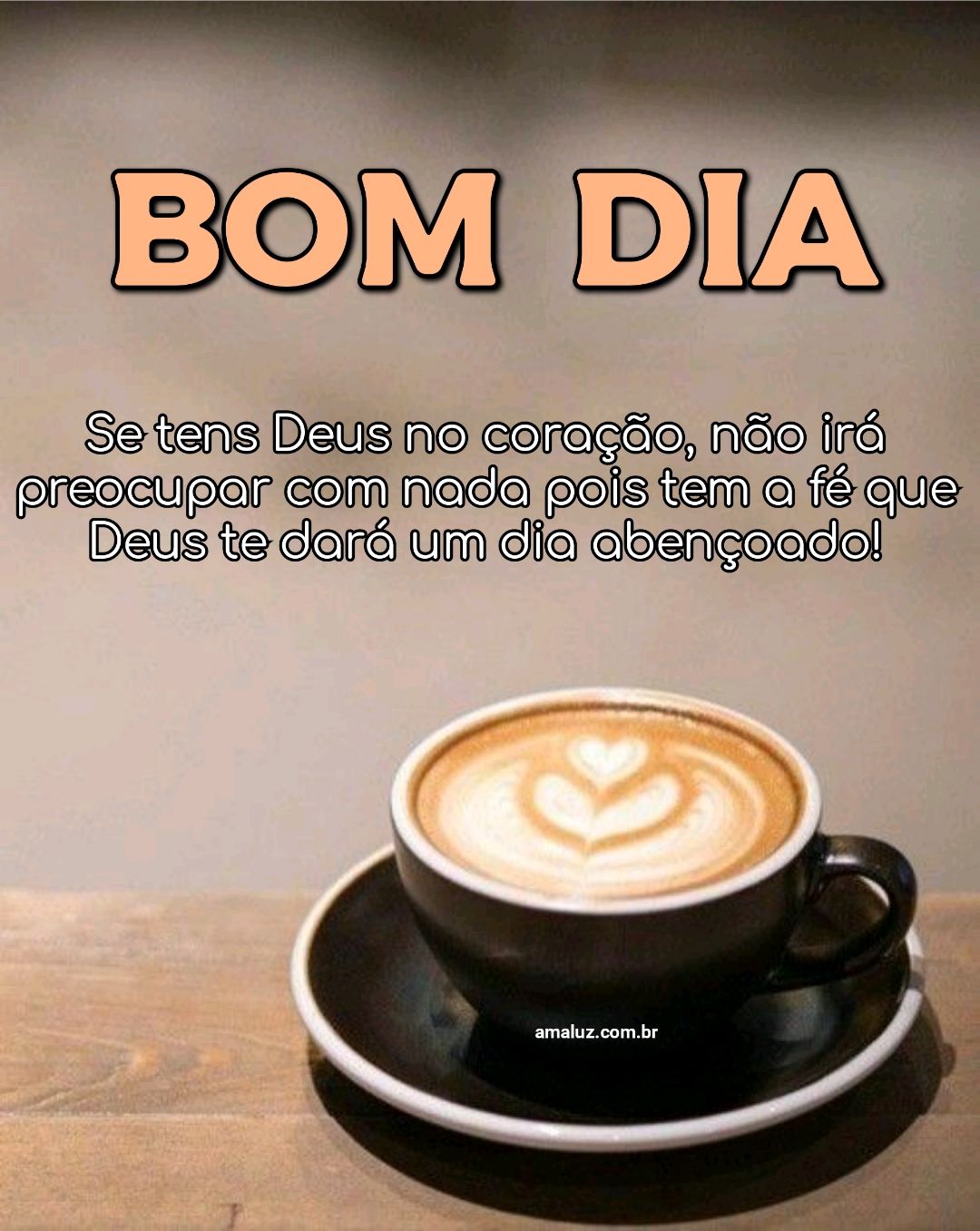 Bom dia tenha Deus no coração 