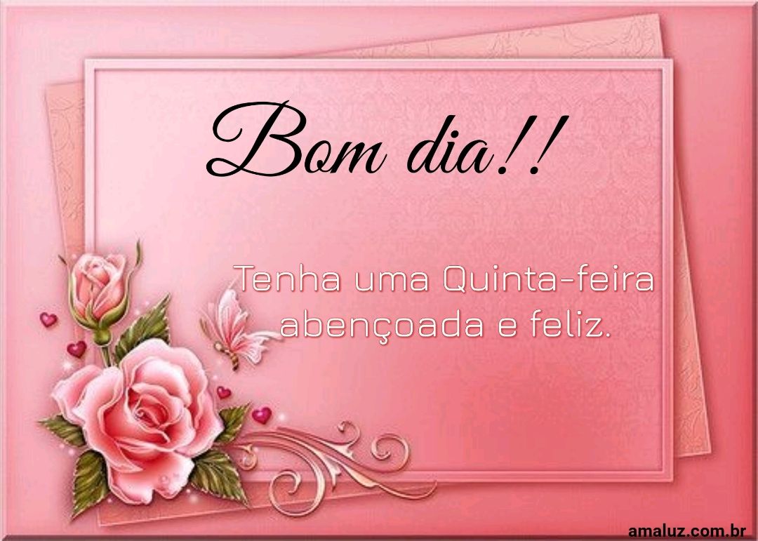 Bom dia, tenha uma quinta feira abençoada