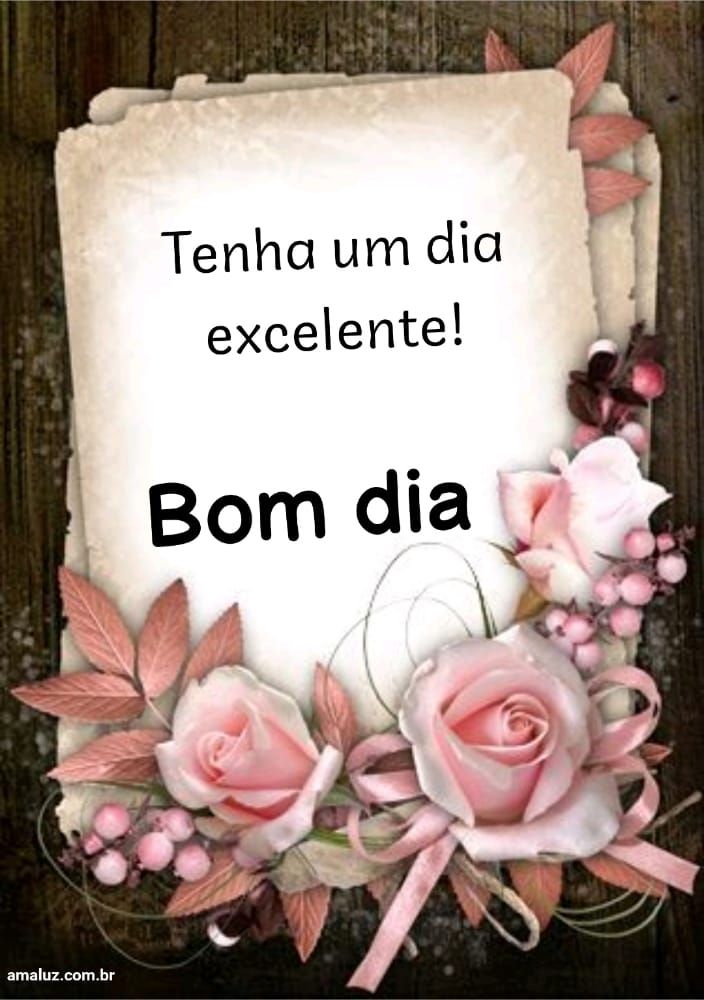 Bom dia, tenha um dia excelente.