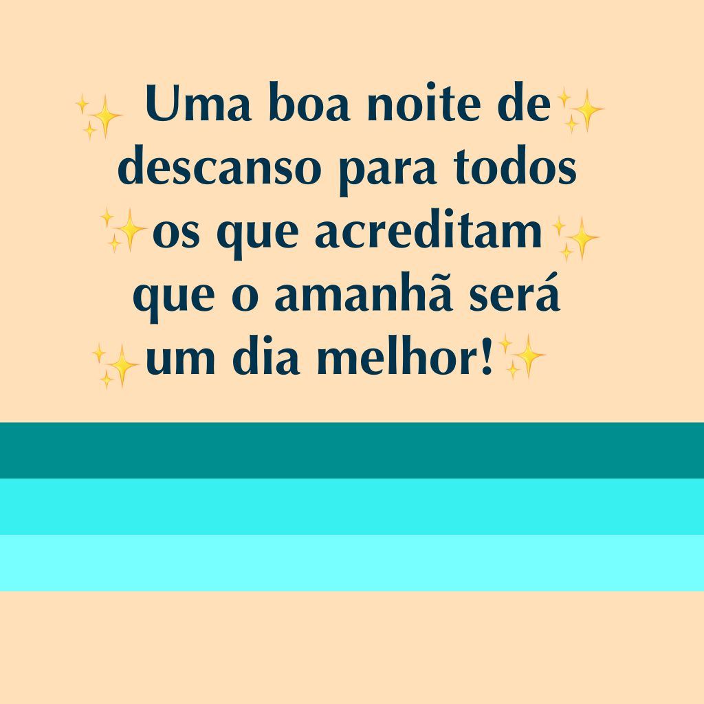 Mensagem de descanso e boa noite para aqueles que precisam.