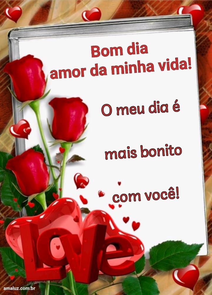 Meu dia é mas bonito com você amor bom dia