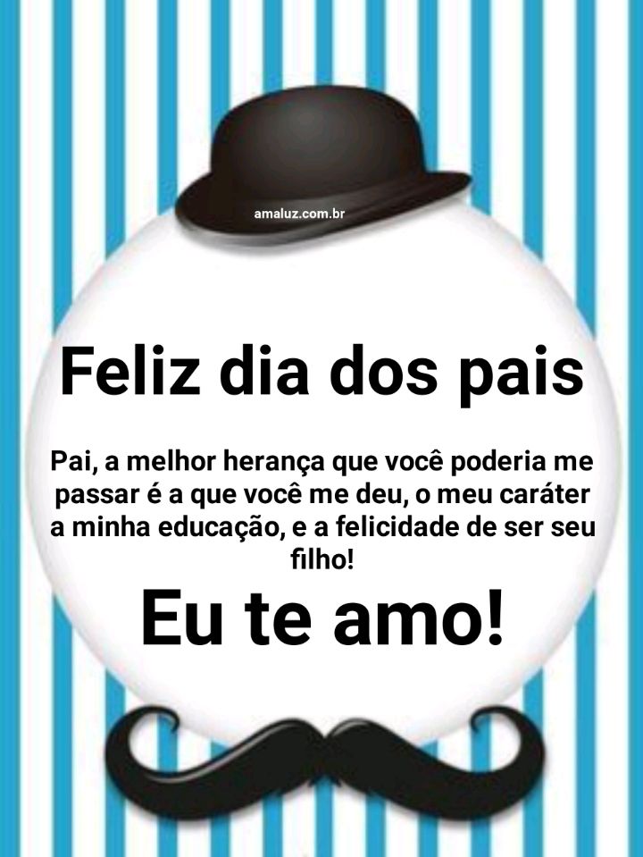 Minha maior herança e você pai feliz dia dos pais