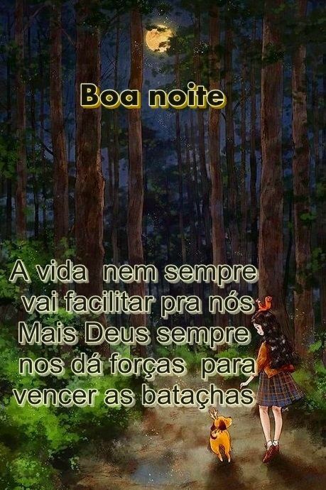 boa noite a vida nem sempre vai facilitar pra nos