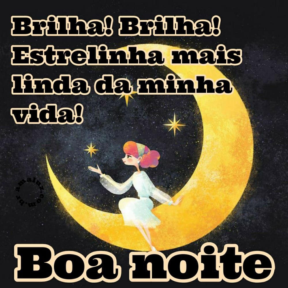 boa noite brilha brilha estrelinha mais linda da minha vida