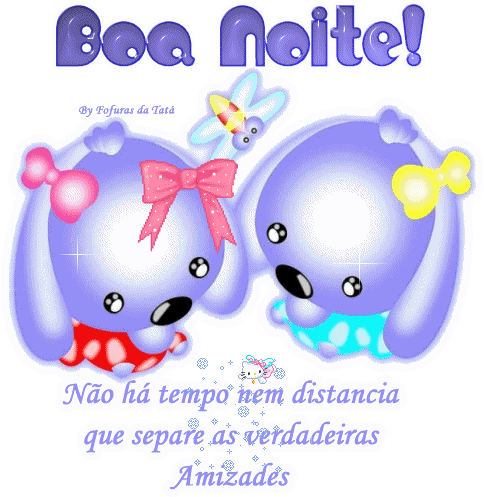 boa noite com muito carinho das amizades verdadeiras