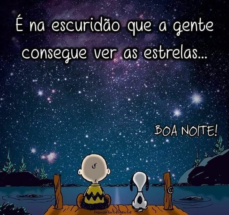 boa noite é na escuridão que enchergamos as estrelas