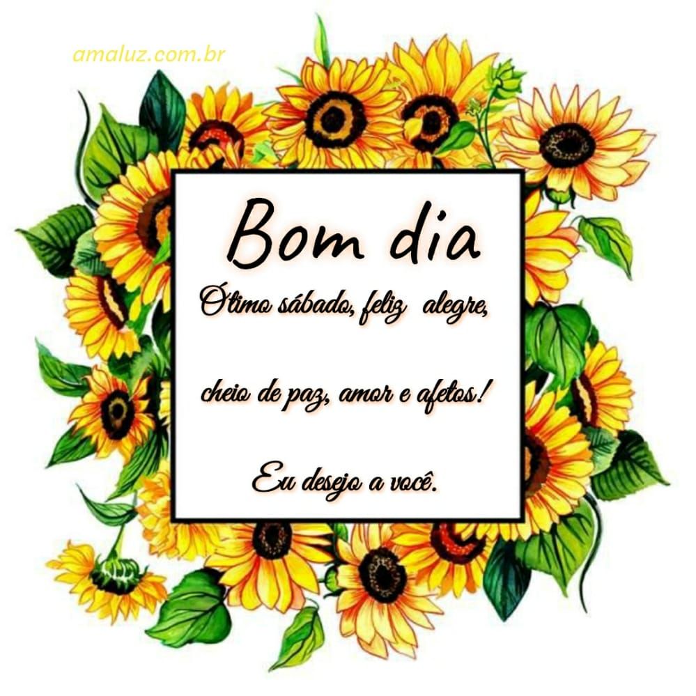 bom dia e ótimo sábado alegre feliz e cheio de paz