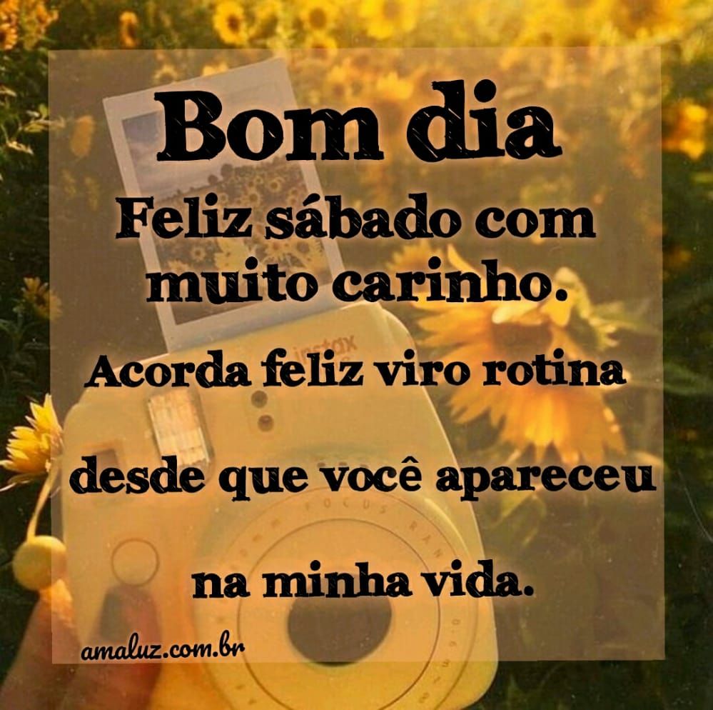 bom dia feliz sábado com muito carinho