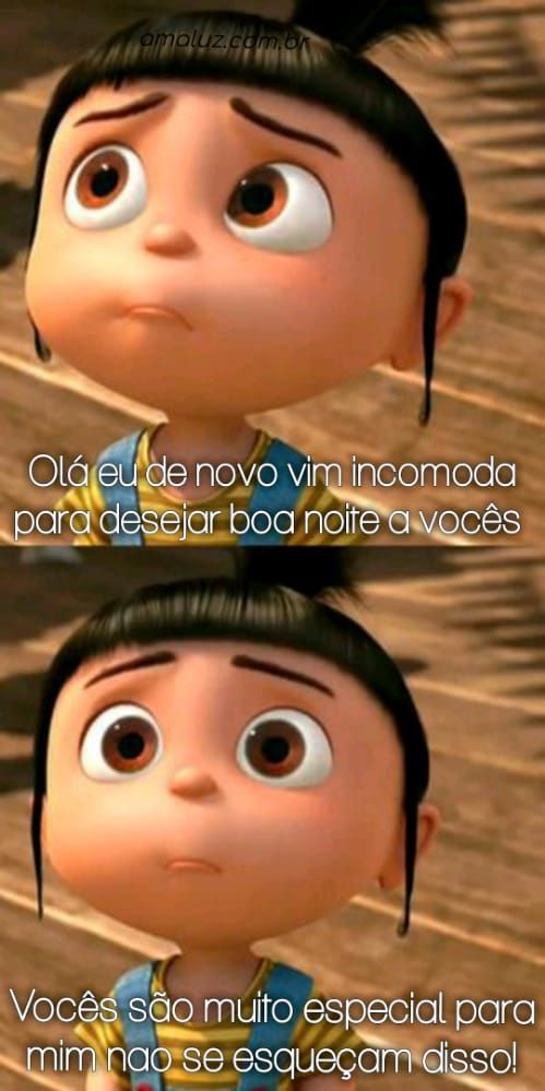 ola eu de novo vim imcomoda para desejar boa noite a vocês