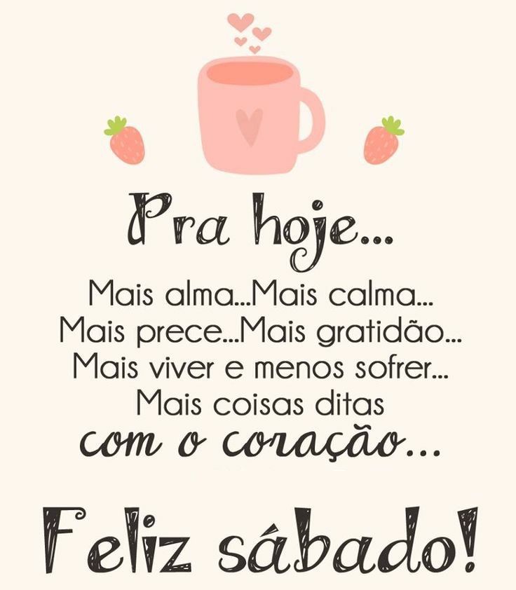 pra hoje um bom dia e feliz sábado