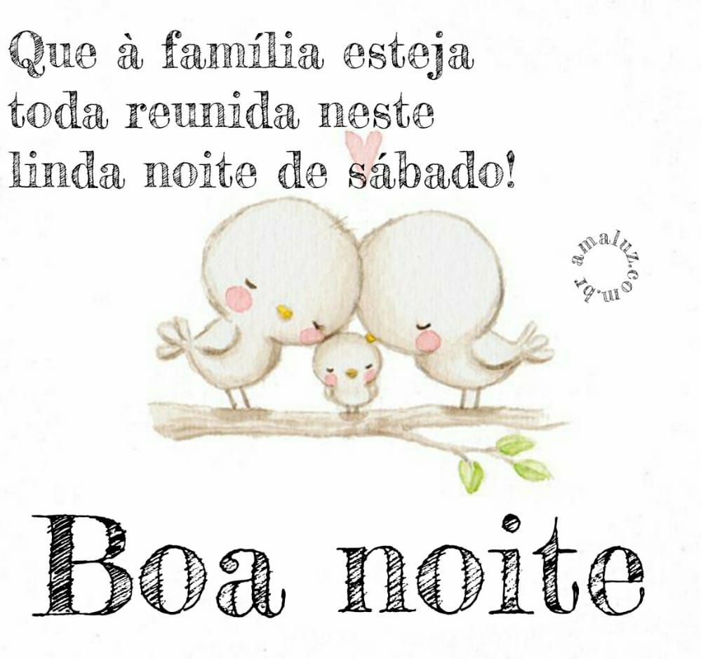 que a família esteja reunida nesta linda noite de sábado