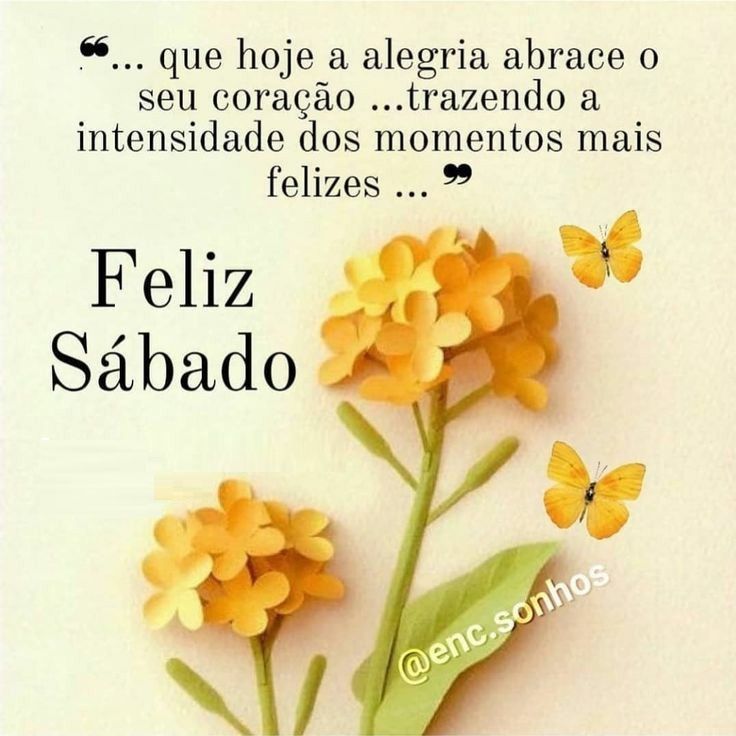 que hoje a alegria braçe seu coração bom dia feliz sábado