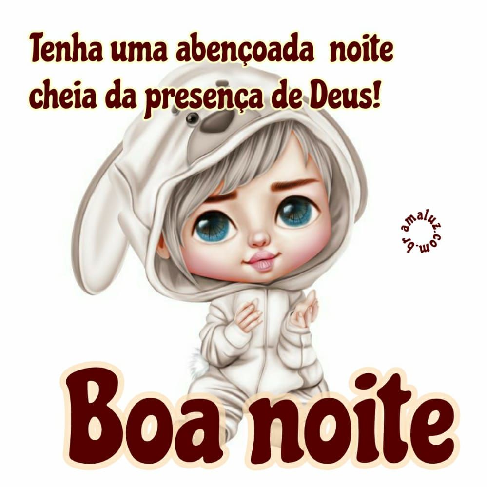 tenha uma abençoada noite cheia da presença de deus