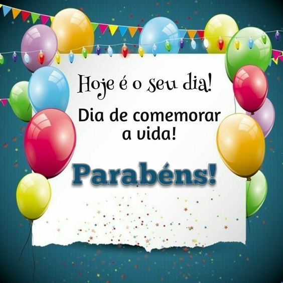 hoje é seu dia dias que comemorar a vida