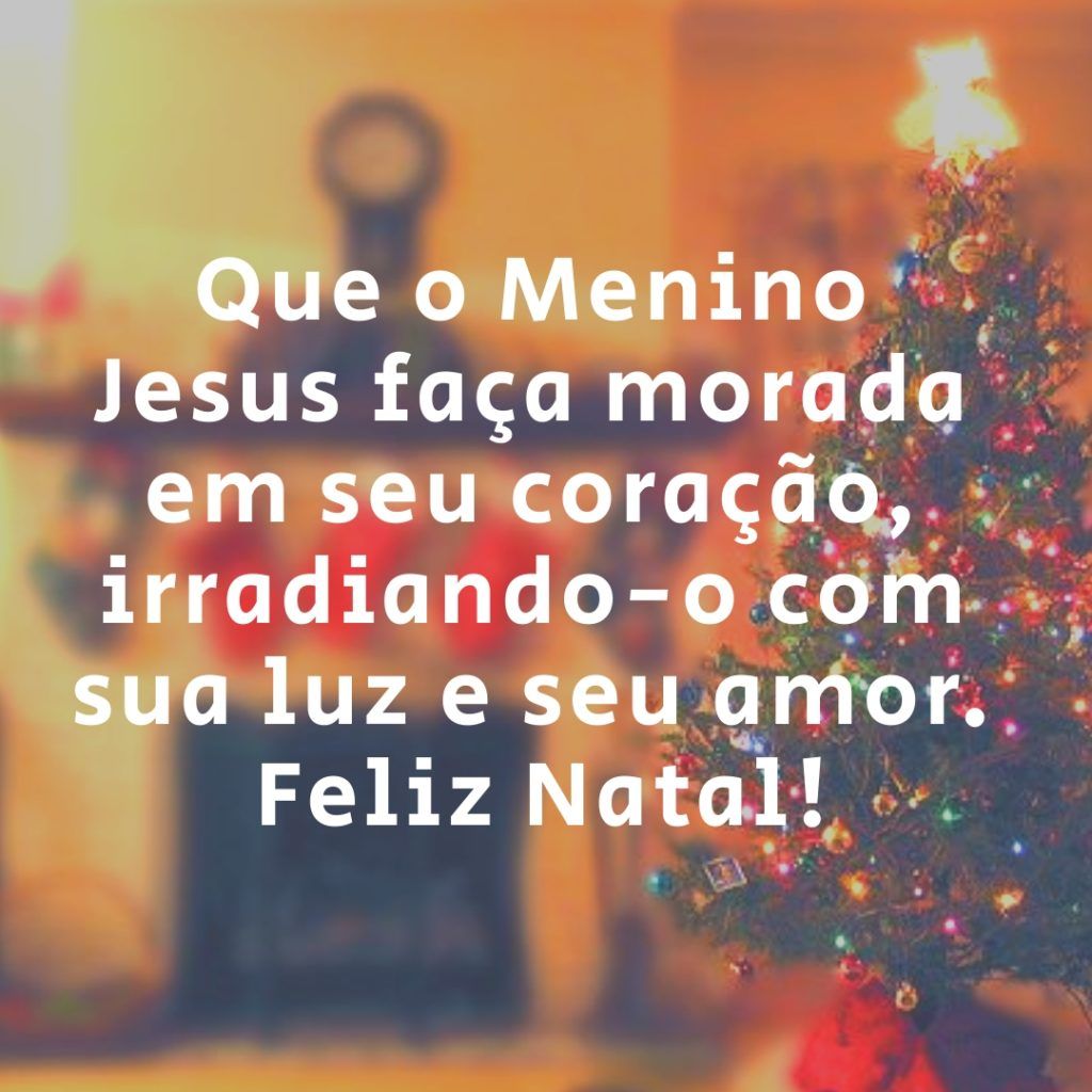 que o menino Jesus faça morada em seu coração feliz natal