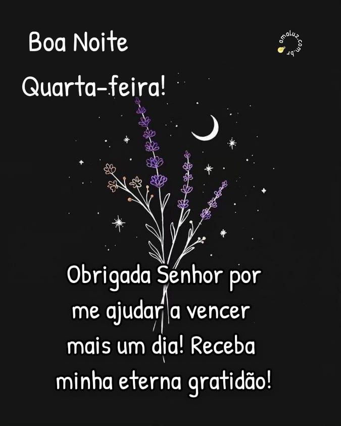 Obrigada Senhor por mais um dia de quarta feira