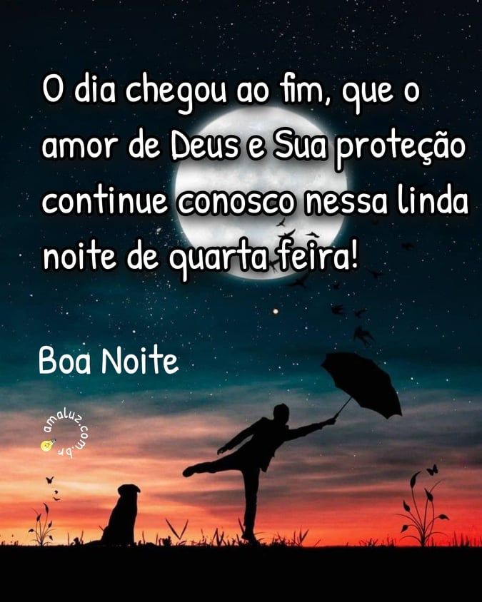 Que Deus esteja conosco nessa noite de quarta feira!