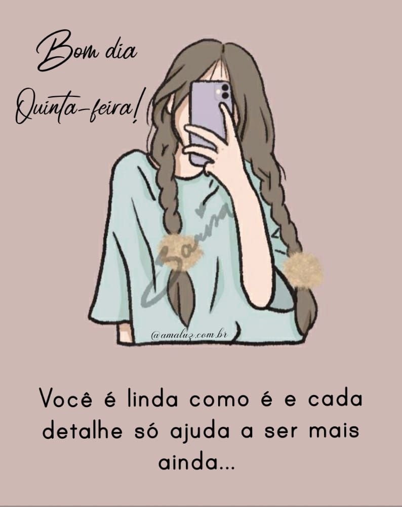 bom dia quinta feira você é linda como é