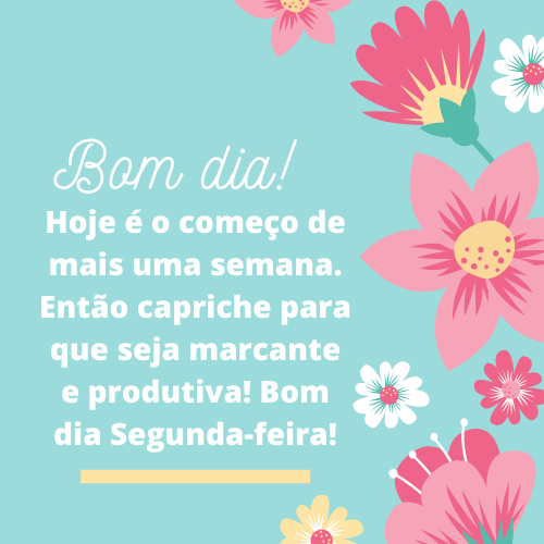 bom dia segunda começo de mais uma semana