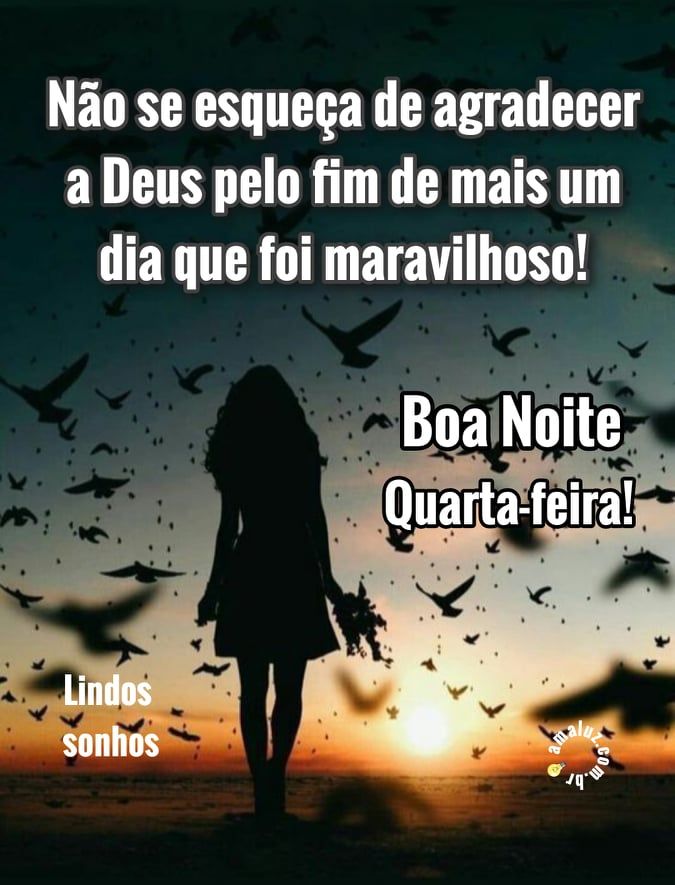 não se esqueça de agradecer a Deus boa noite quarta
