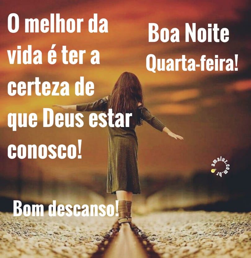 o melhor é saber que Deus esta conoco boa noite quarta