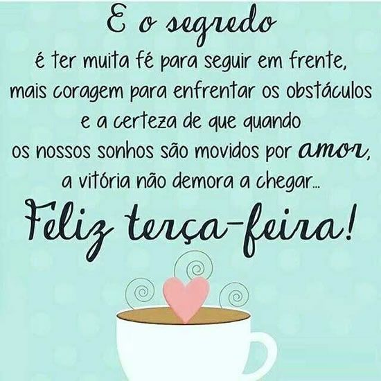 o segredo é ter muita fé bom dia