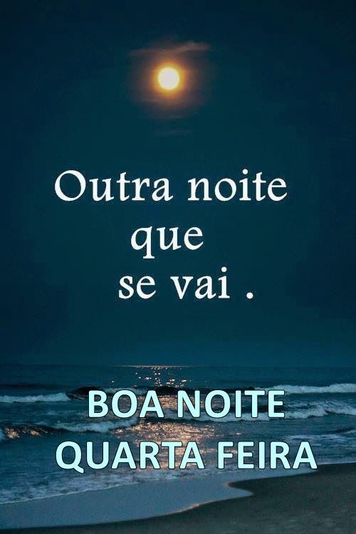 outra noite que se vai boa noite quarta feira
