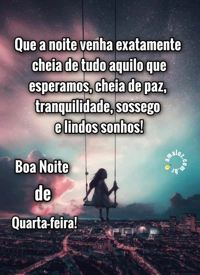 que a noite venha cheio do que esperamos boa noite quarta