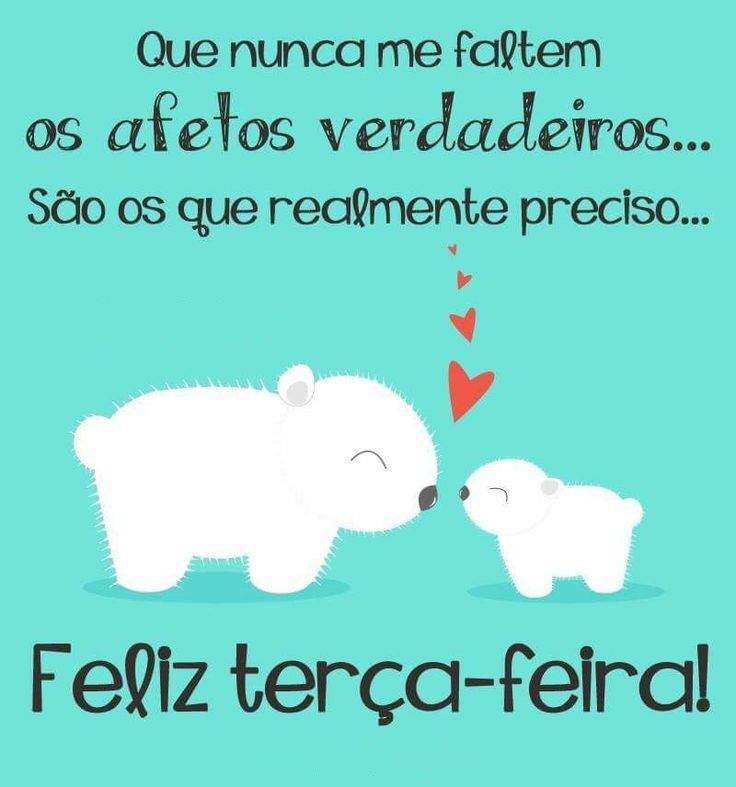 que não nos falte afeto feliz terça feira