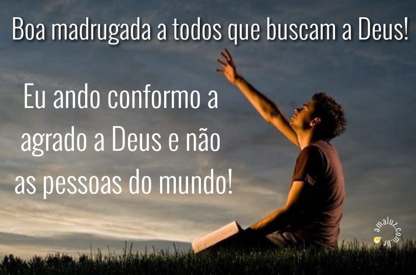 Boa madrugada a todos que buscam a Deus