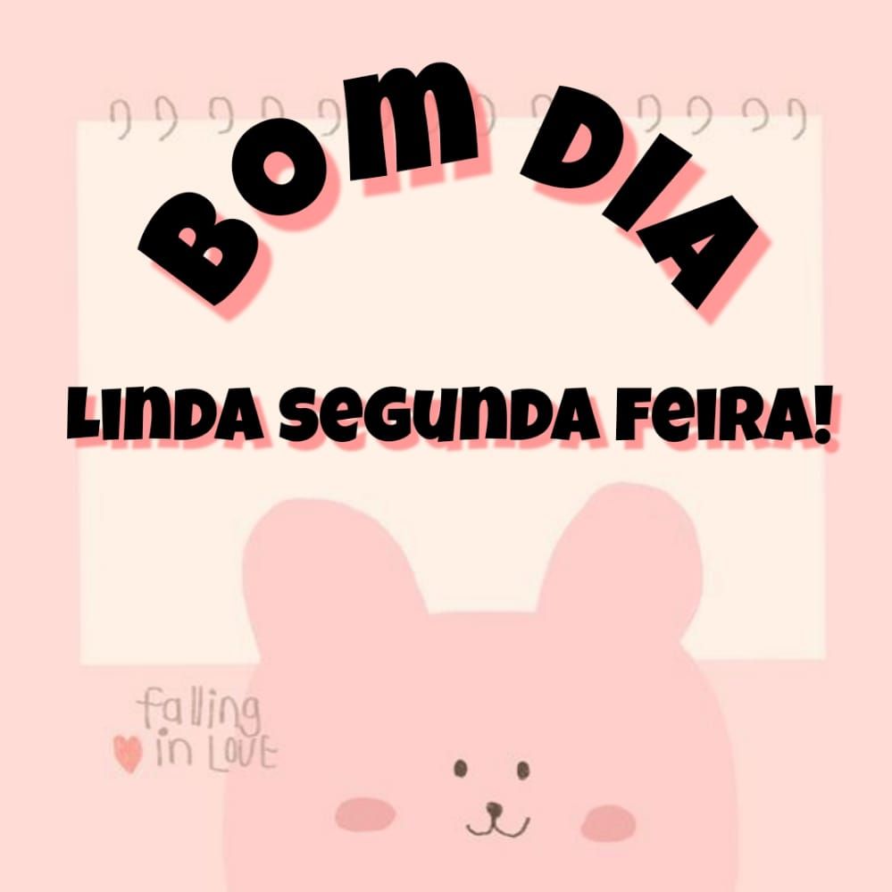 Bom dia com uma linda segunda feira