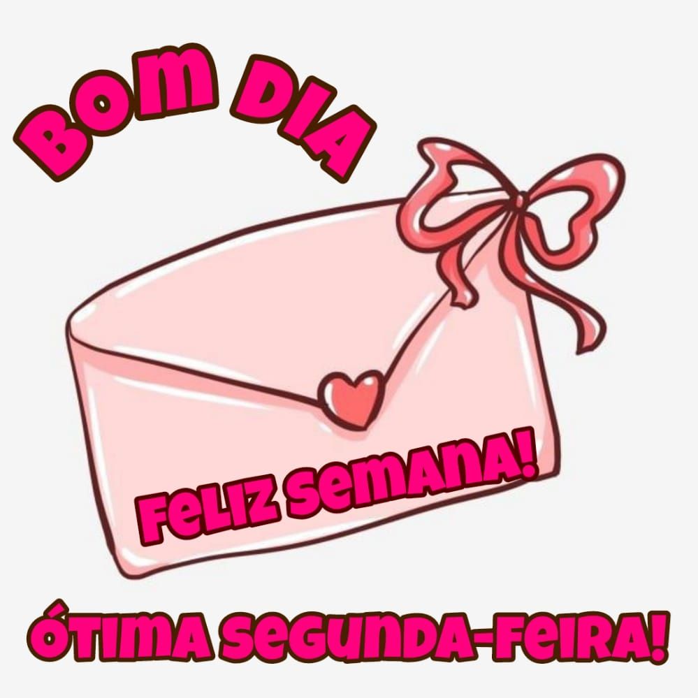 Bom dia ótima segunda feira