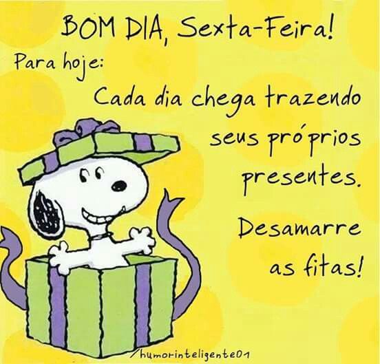 Bom dia sexta-feira, desamarre as fitas