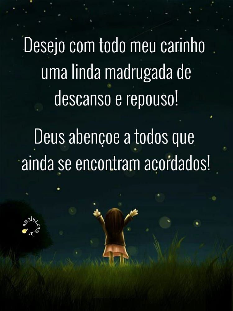 Deus abençoe a todos boa madrugada