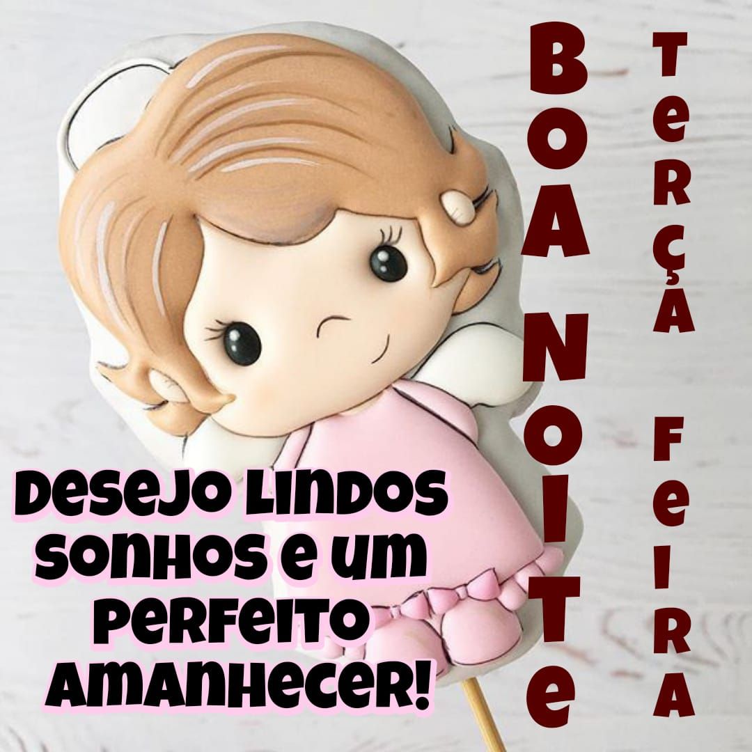 Lindos sonhos, boa noite, terça feira!