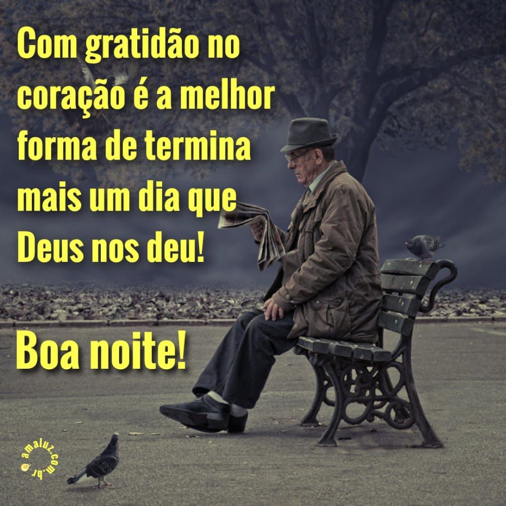 com gratidão no coração encerro meu dia