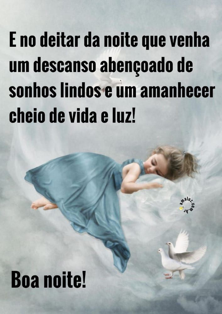 e ao deitar da noite que venha um bo descanso