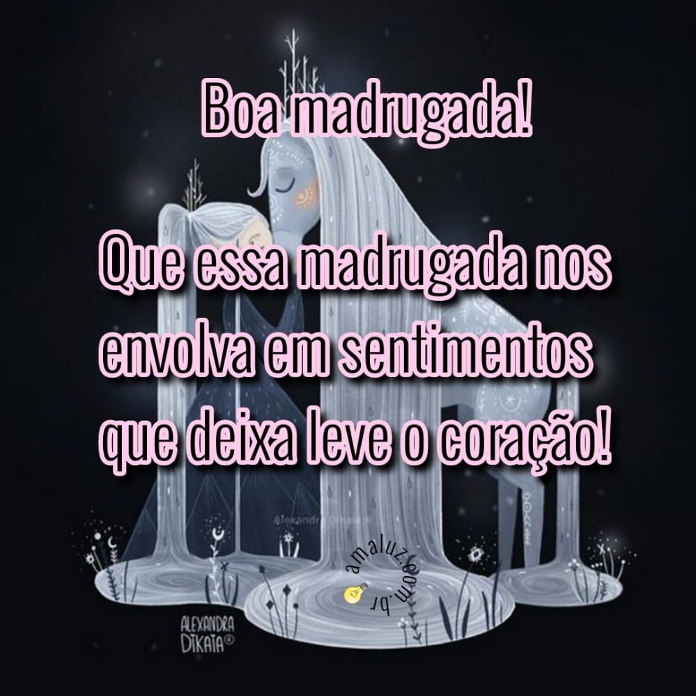 que essa madrugada nos envolva em sentimentos