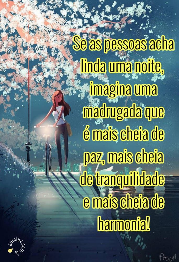 se uma noite é linda imagina uma madrugada