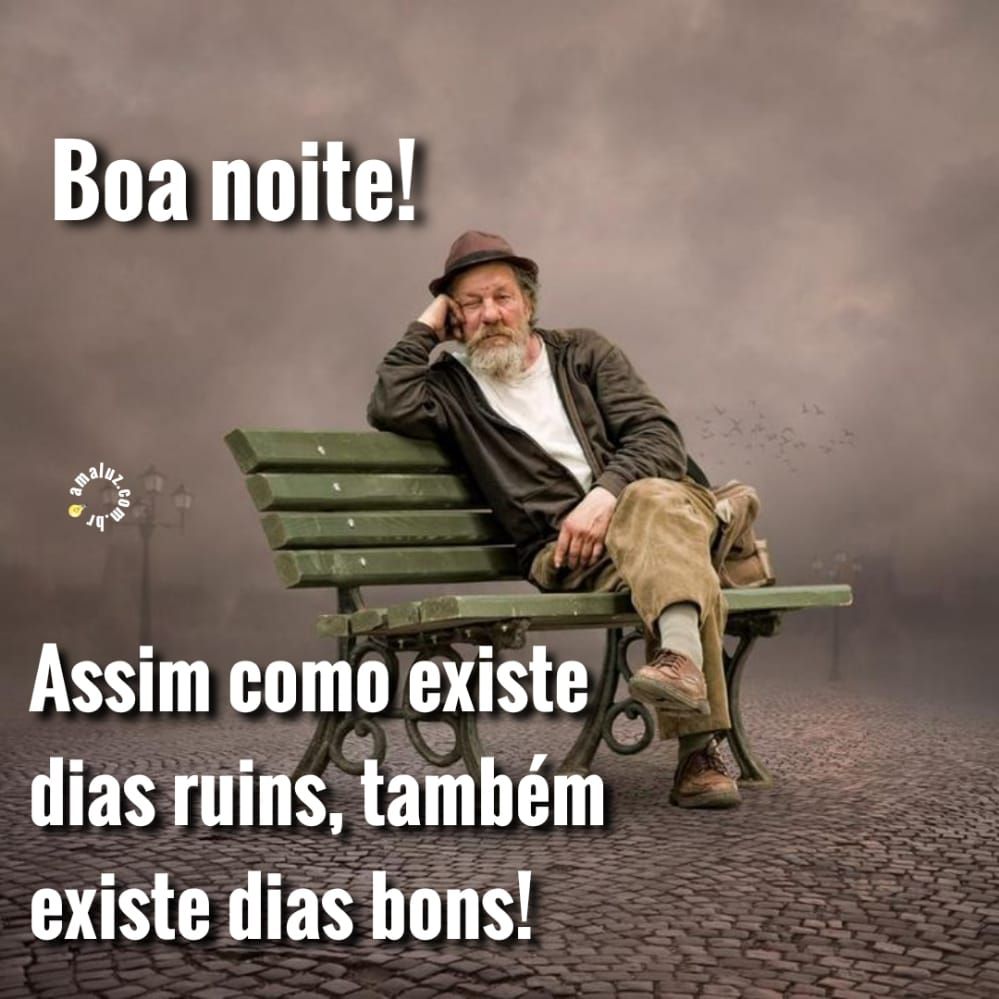 também existe dias bons boa noite