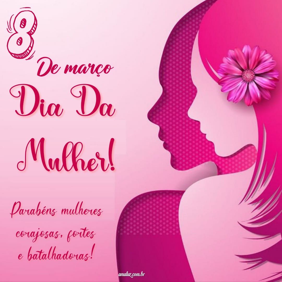 40 Mensagens do Dia da Mulher! Imagens para homenagear