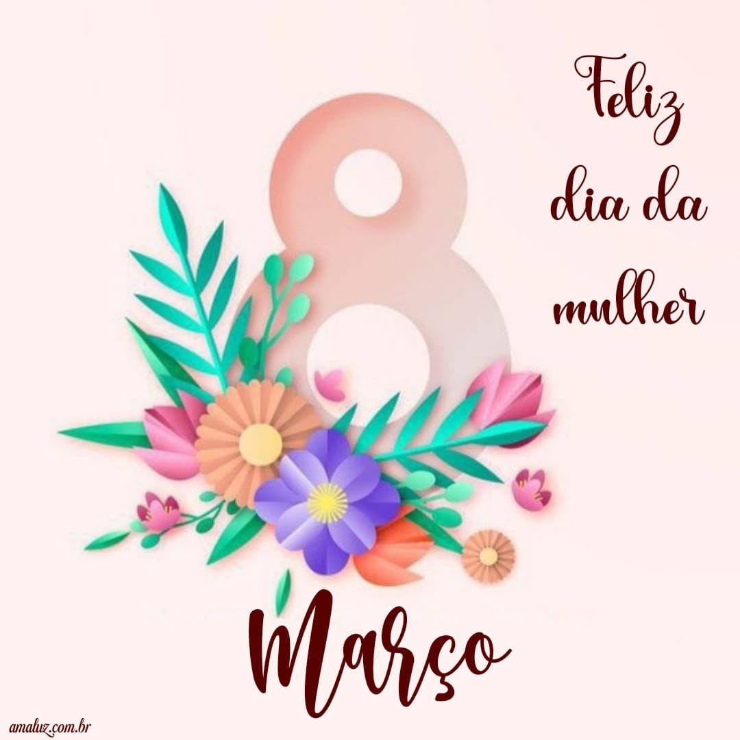 8 de março feliz dia da mulher