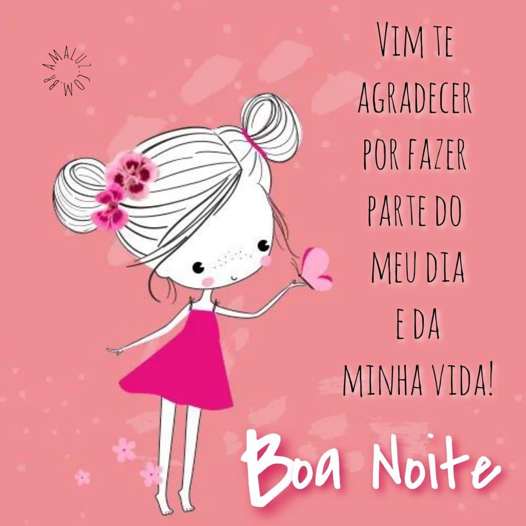 Agradeço por fazer parte do meu dia boa noite