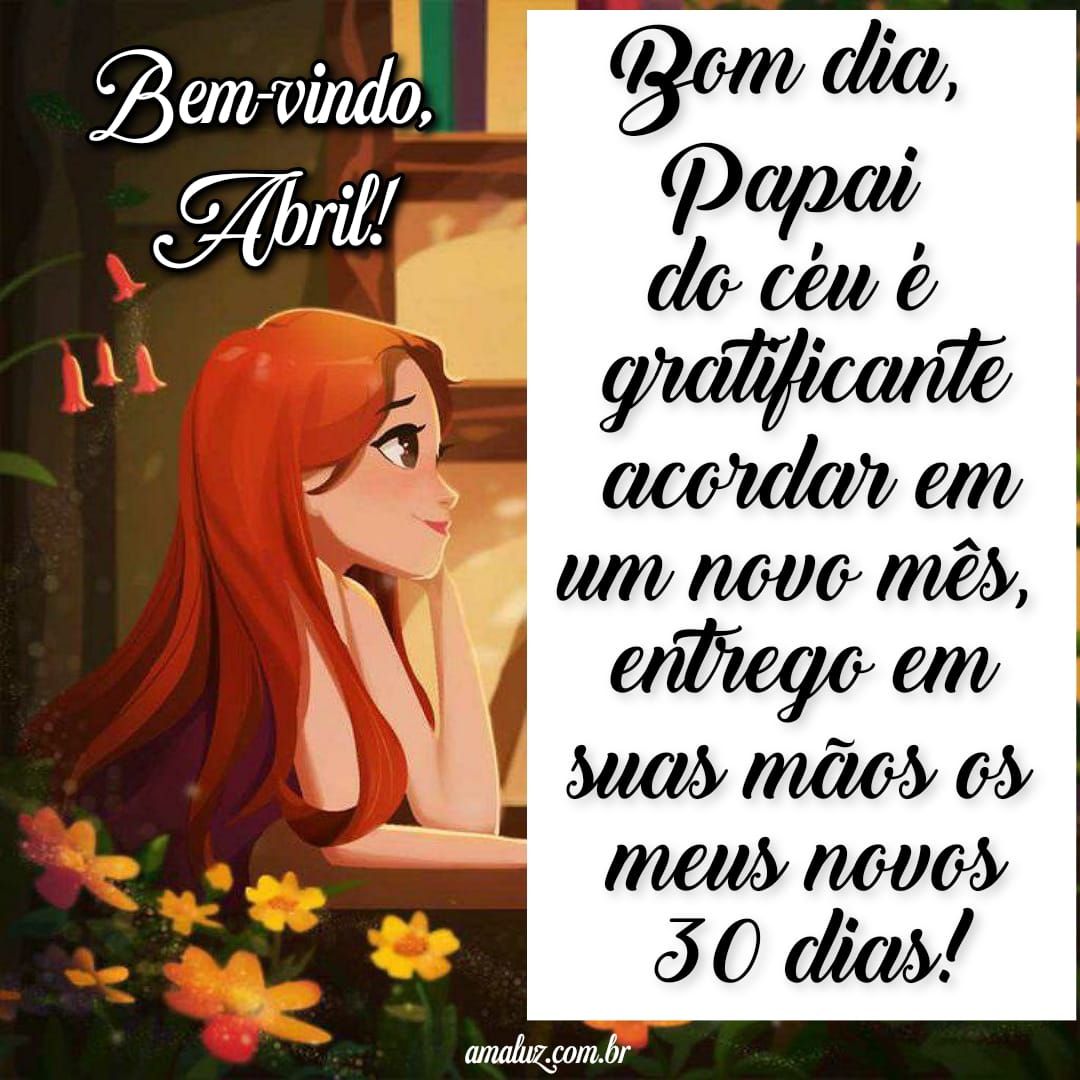 Bom dia papai do céu bem vindo abril