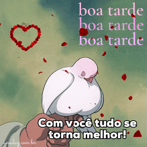 Com você tudo é melhor boa tarde