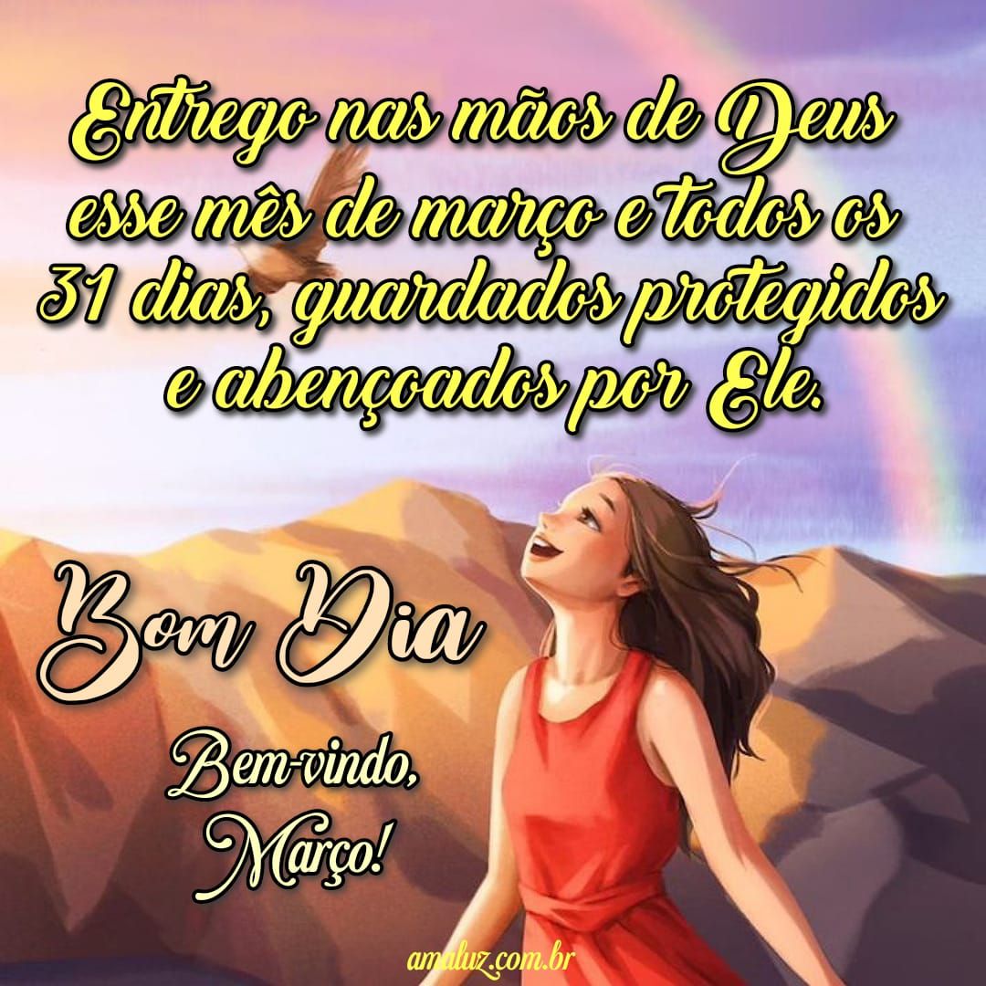 Entrego nas mãos de Deus esse mês de março