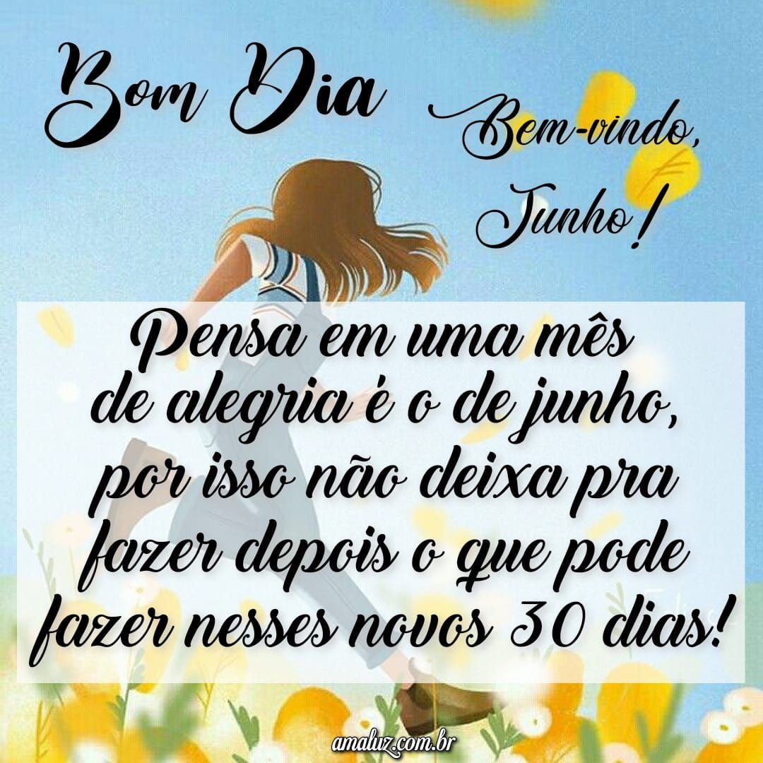 Pensa em um mês de alegria é o junho
