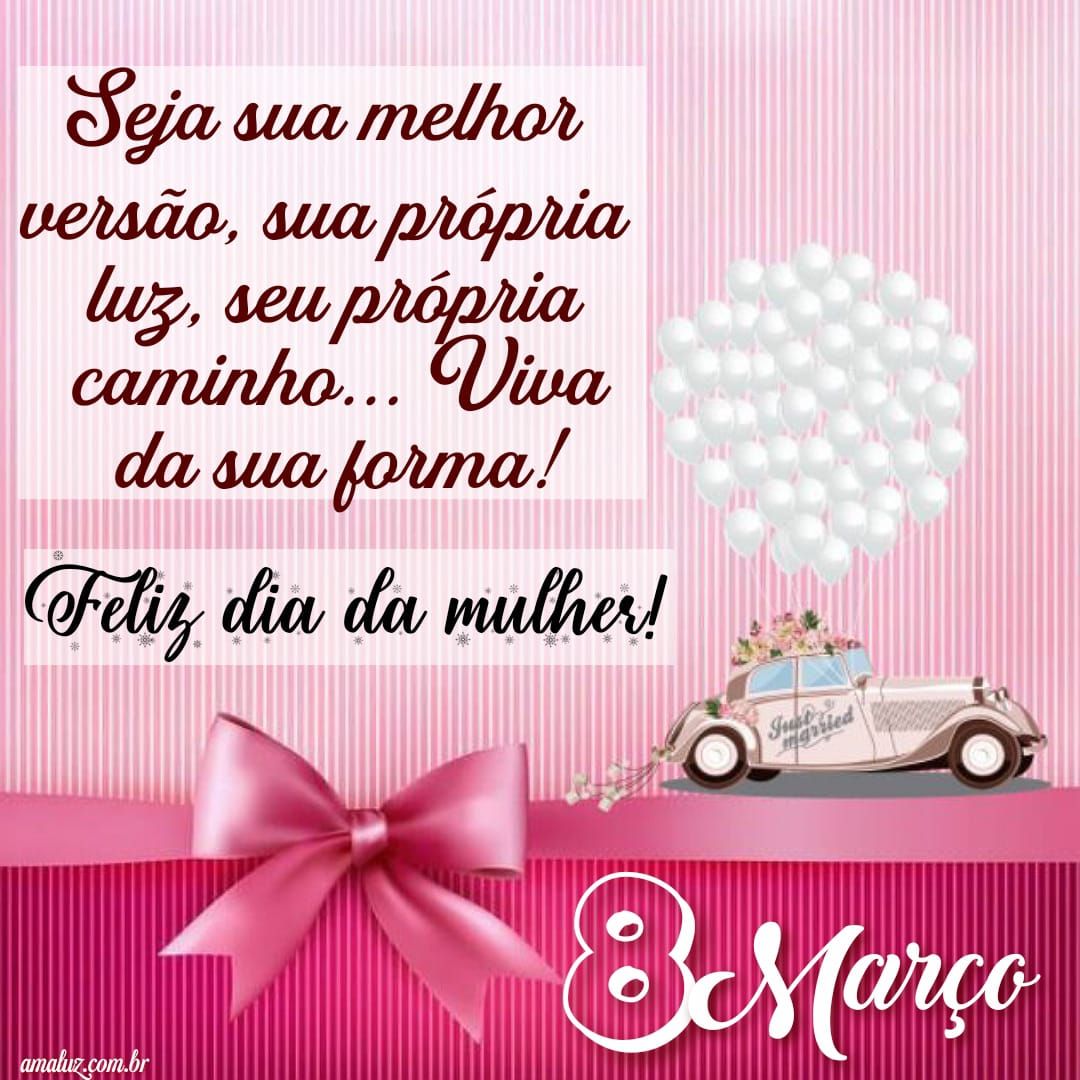 Seja sua mulher versão, feliz dia 8 de março