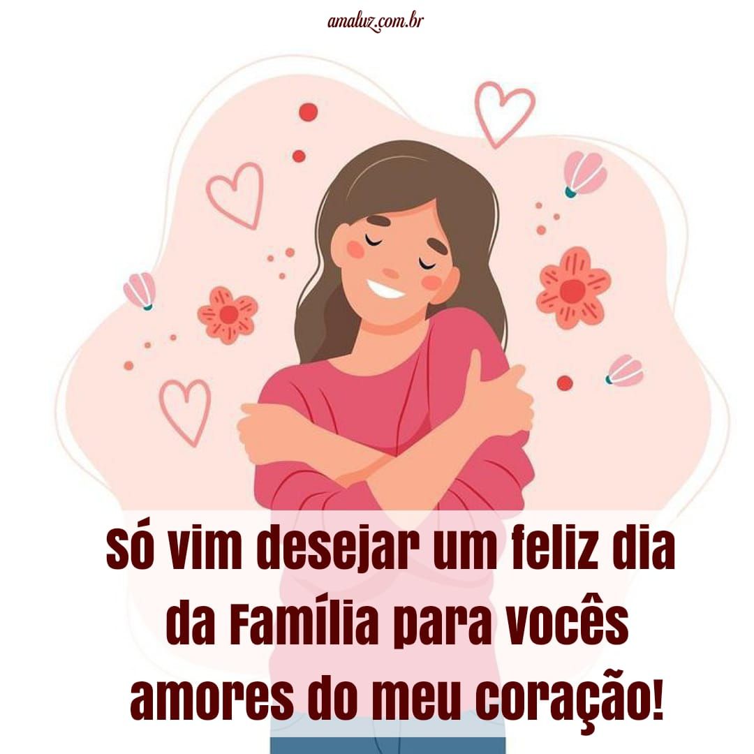 Só vim desejar um feliz dia da família